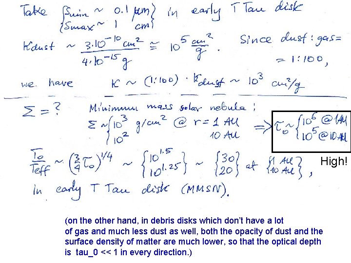 High! (on the other hand, in debris disks which don’t have a lot of