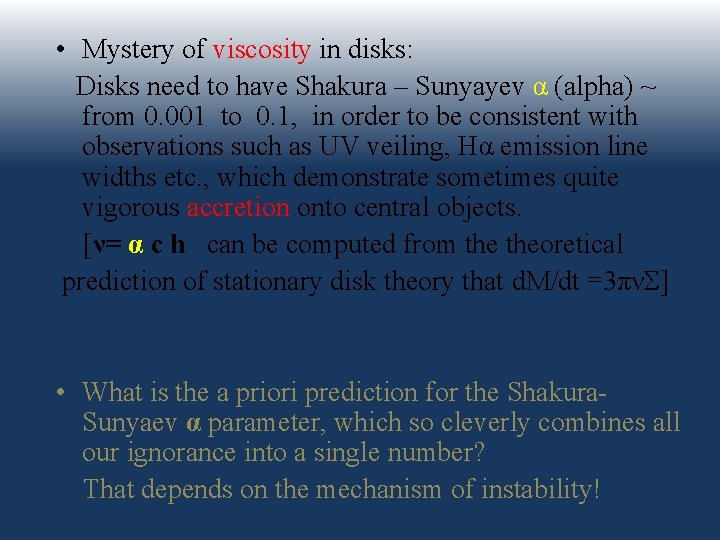  • Mystery of viscosity in disks: Disks need to have Shakura – Sunyayev