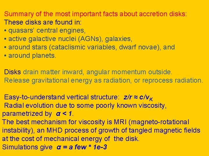 Summary of the most important facts about accretion disks: These disks are found in:
