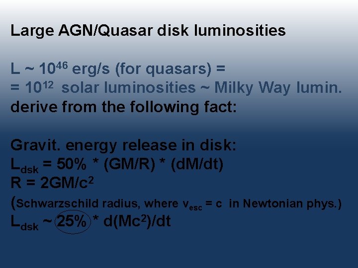 Large AGN/Quasar disk luminosities L ~ 1046 erg/s (for quasars) = = 1012 solar