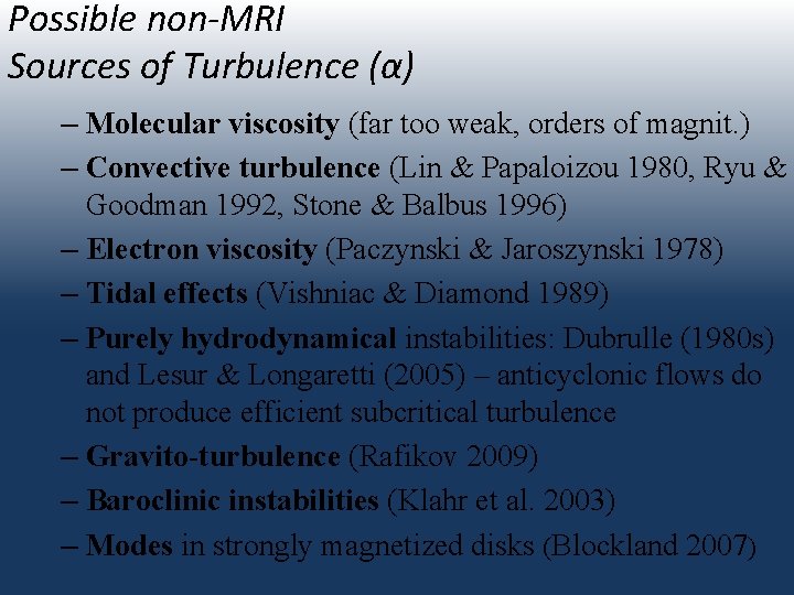 Possible non-MRI Sources of Turbulence (α) – Molecular viscosity (far too weak, orders of