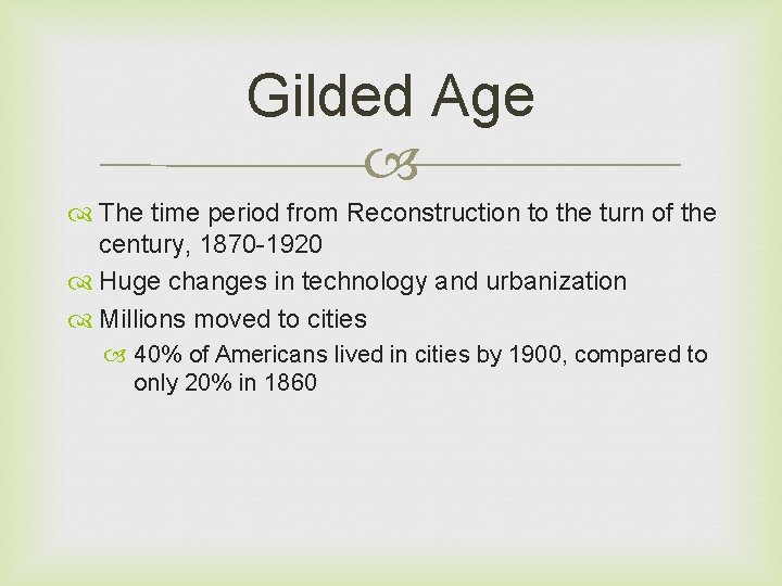 Gilded Age The time period from Reconstruction to the turn of the century, 1870