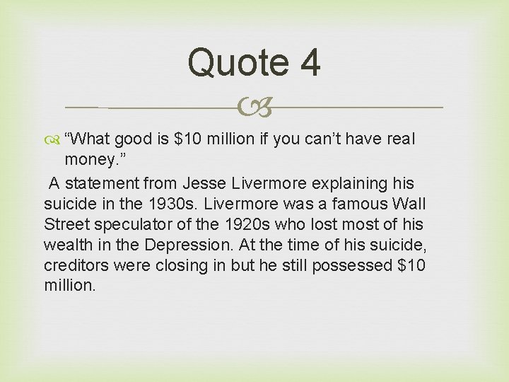 Quote 4 “What good is $10 million if you can’t have real money. ”