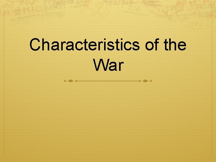 Characteristics of the War 