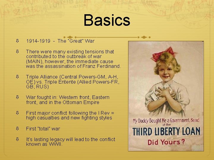 Basics 1914 -1919 - The “Great” War There were many existing tensions that contributed