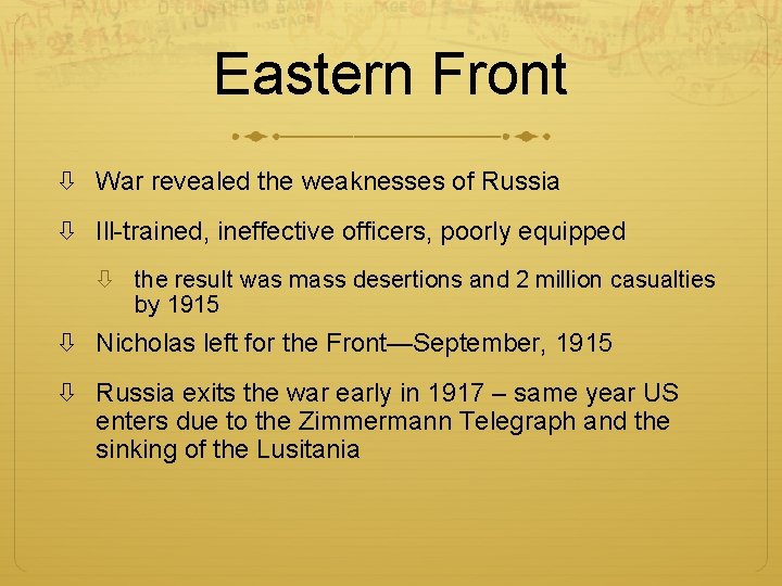 Eastern Front War revealed the weaknesses of Russia Ill-trained, ineffective officers, poorly equipped the