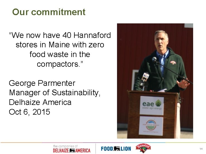 Our commitment “We now have 40 Hannaford stores in Maine with zero food waste