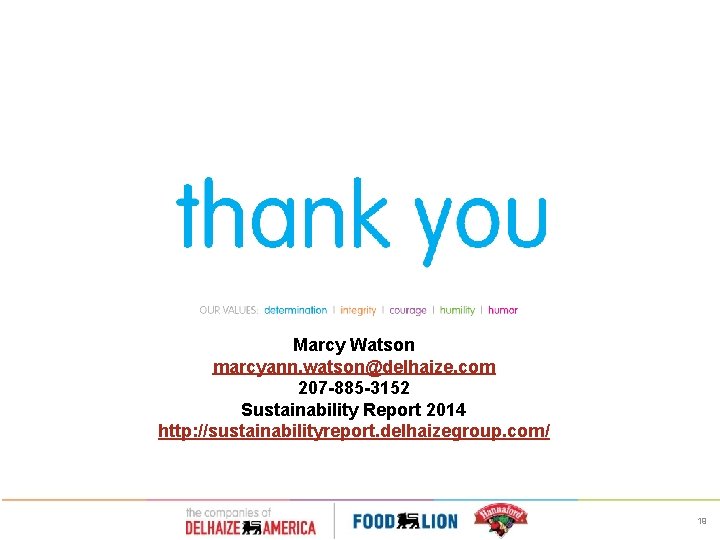 Marcy Watson marcyann. watson@delhaize. com 207 -885 -3152 Sustainability Report 2014 http: //sustainabilityreport. delhaizegroup.