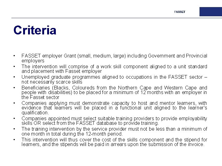 Criteria • • FASSET employer Grant (small, medium, large) including Government and Provincial employers