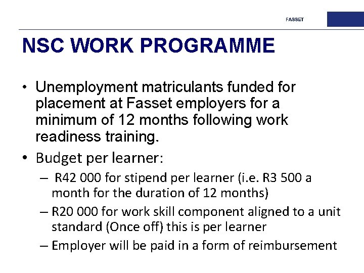 NSC WORK PROGRAMME • Unemployment matriculants funded for placement at Fasset employers for a