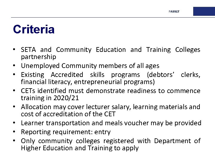 Criteria • SETA and Community Education and Training Colleges partnership • Unemployed Community members