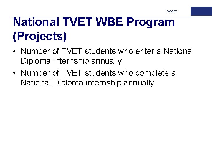 National TVET WBE Program (Projects) • Number of TVET students who enter a National