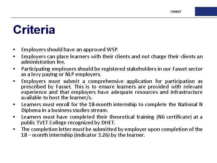Criteria • • Employers should have an approved WSP. Employers can place learners with