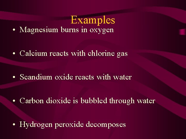 Examples • Magnesium burns in oxygen • Calcium reacts with chlorine gas • Scandium