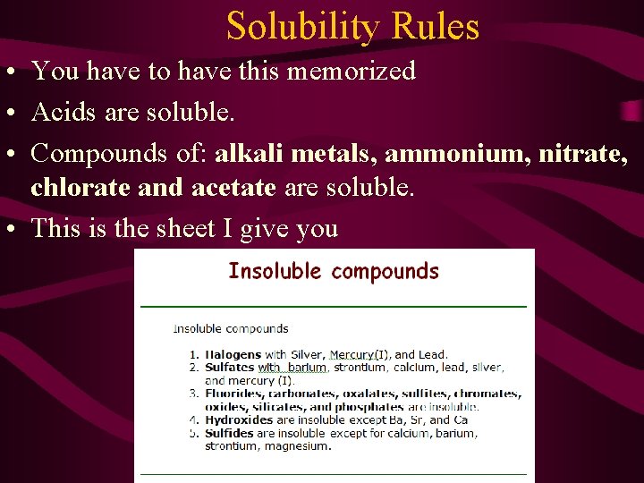 Solubility Rules • You have to have this memorized • Acids are soluble. •