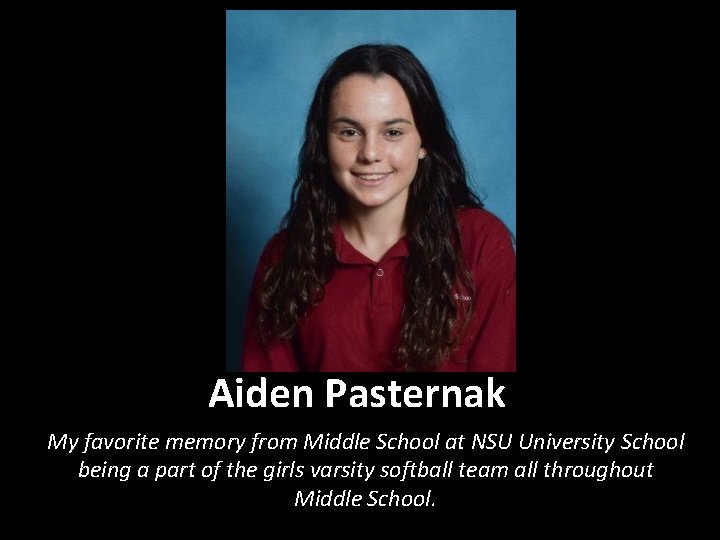 Aiden Pasternak My favorite memory from Middle School at NSU University School being a