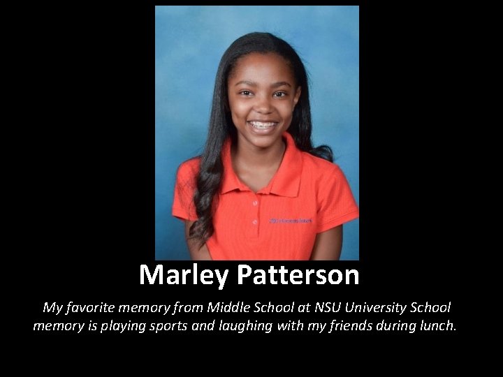 Marley Patterson My favorite memory from Middle School at NSU University School memory is