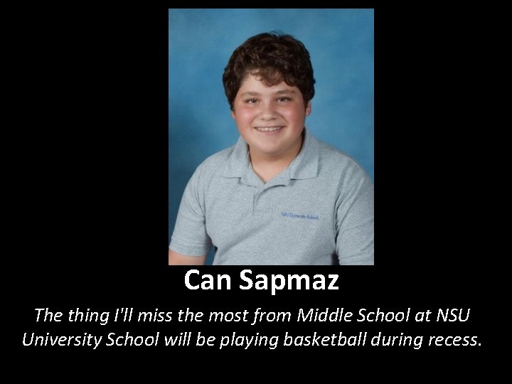 Can Sapmaz The thing I'll miss the most from Middle School at NSU University