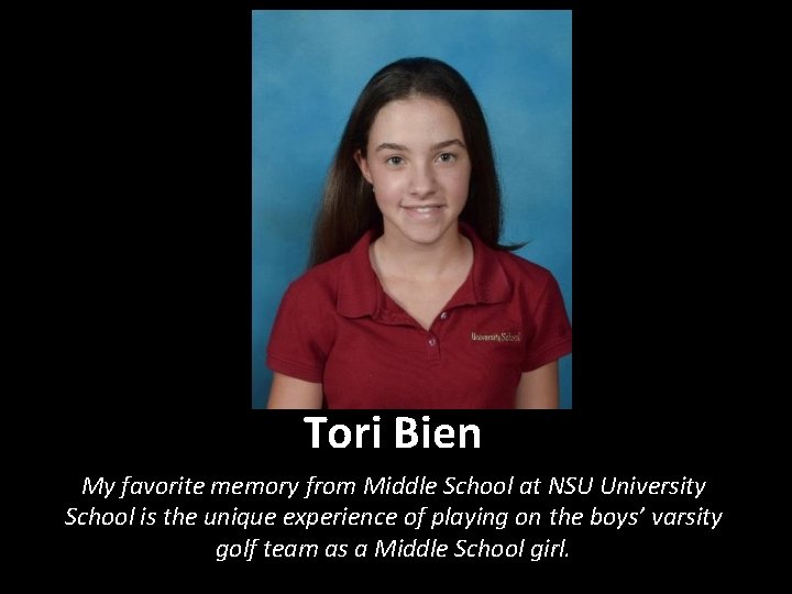 Tori Bien My favorite memory from Middle School at NSU University School is the