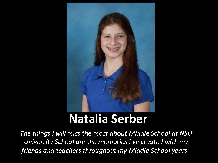 Natalia Serber The things I will miss the most about Middle School at NSU