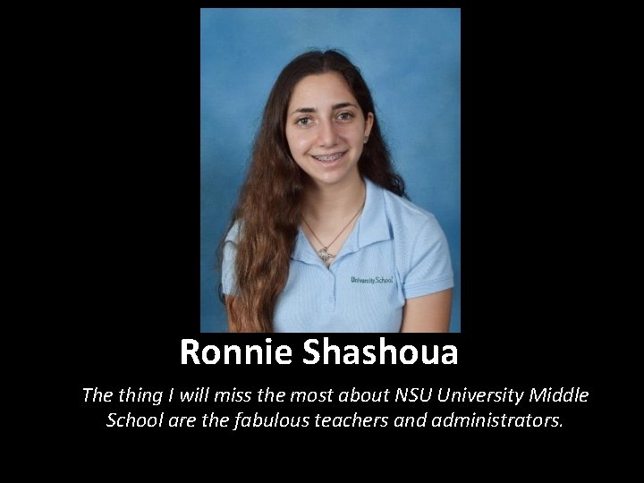 Ronnie Shashoua The thing I will miss the most about NSU University Middle School