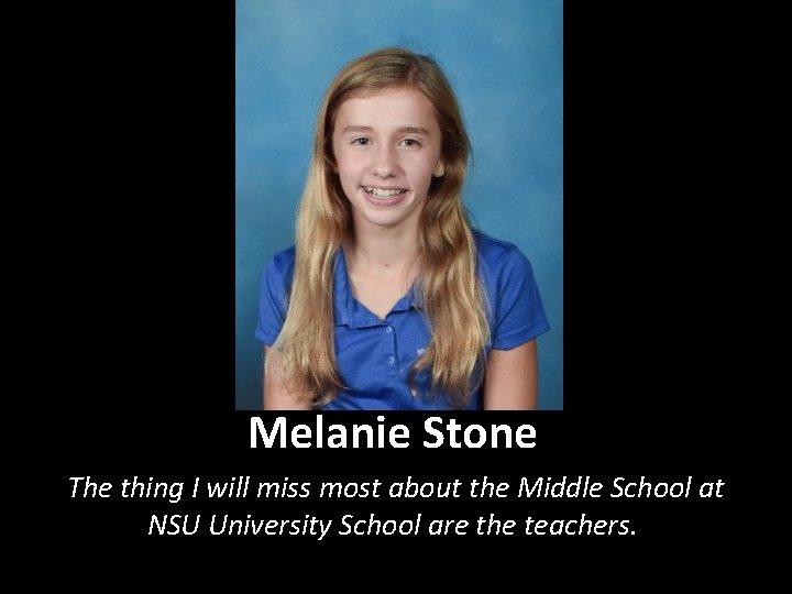 Melanie Stone The thing I will miss most about the Middle School at NSU