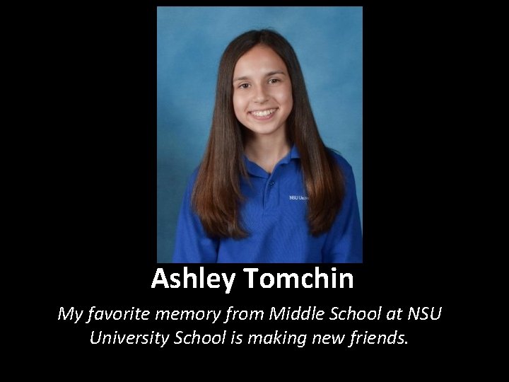 Ashley Tomchin My favorite memory from Middle School at NSU University School is making
