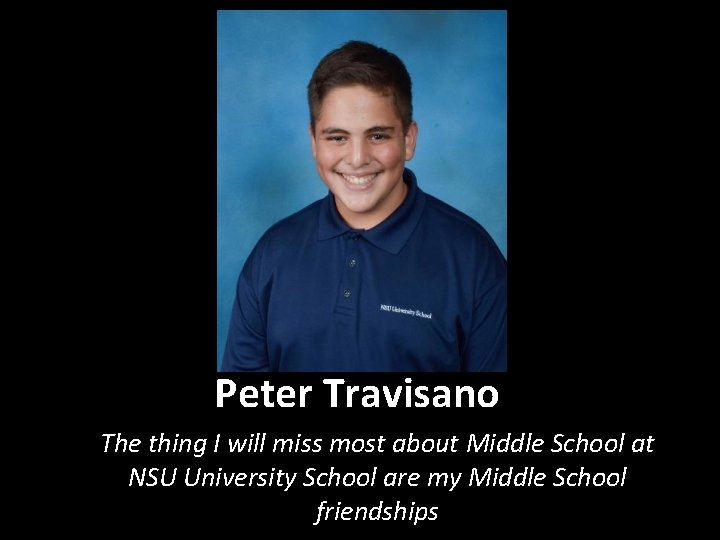 Peter Travisano The thing I will miss most about Middle School at NSU University