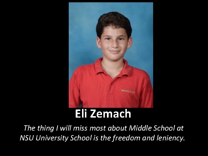 Eli Zemach The thing I will miss most about Middle School at NSU University