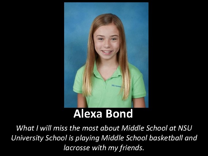 Alexa Bond What I will miss the most about Middle School at NSU University