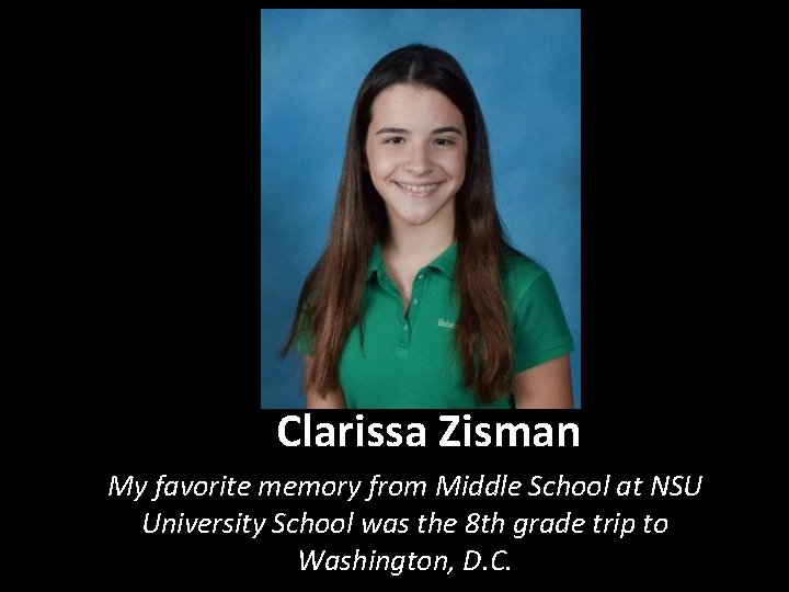 Clarissa Zisman My favorite memory from Middle School at NSU University School was the