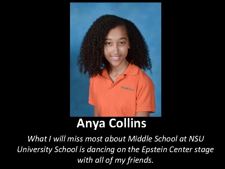 Anya Collins What I will miss most about Middle School at NSU University School