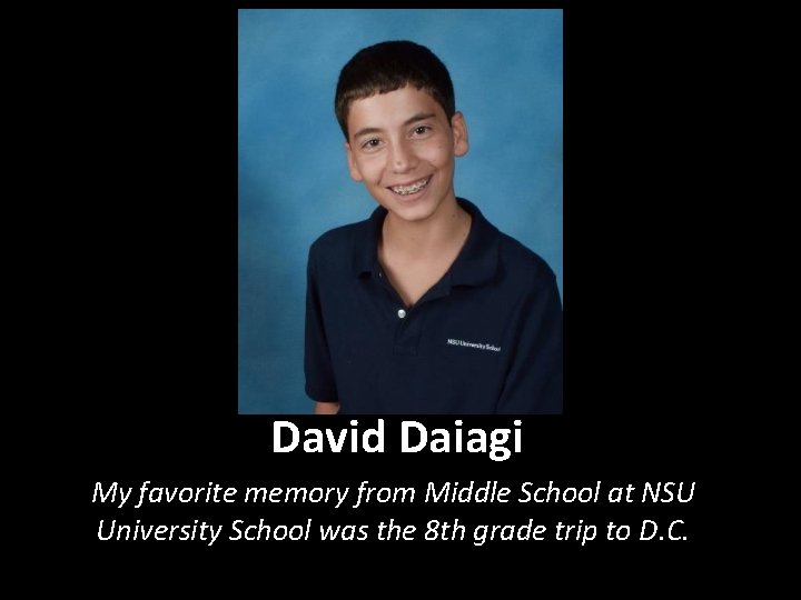 David Daiagi My favorite memory from Middle School at NSU University School was the