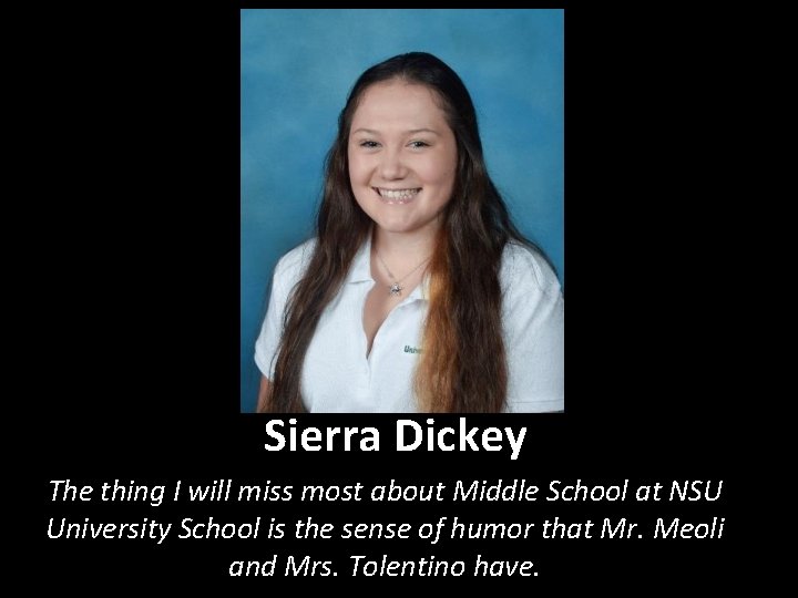 Sierra Dickey The thing I will miss most about Middle School at NSU University