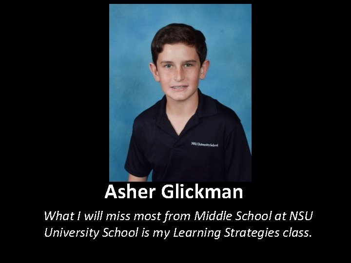 Asher Glickman What I will miss most from Middle School at NSU University School