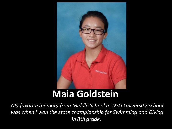 Maia Goldstein My favorite memory from Middle School at NSU University School was when