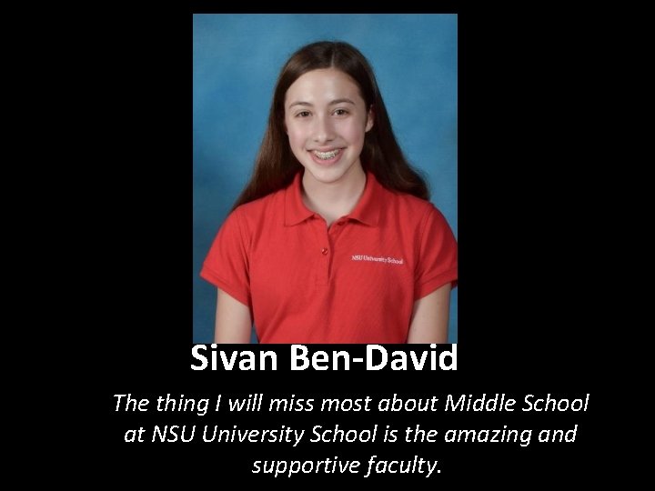 Sivan Ben-David The thing I will miss most about Middle School at NSU University