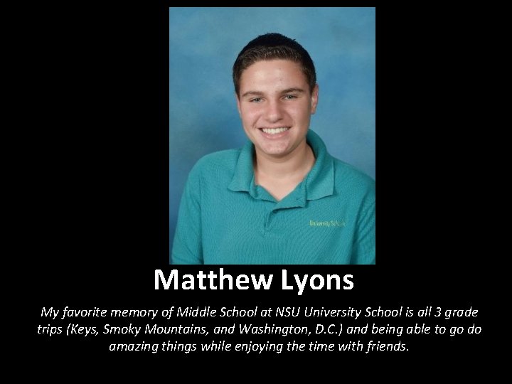 Matthew Lyons My favorite memory of Middle School at NSU University School is all