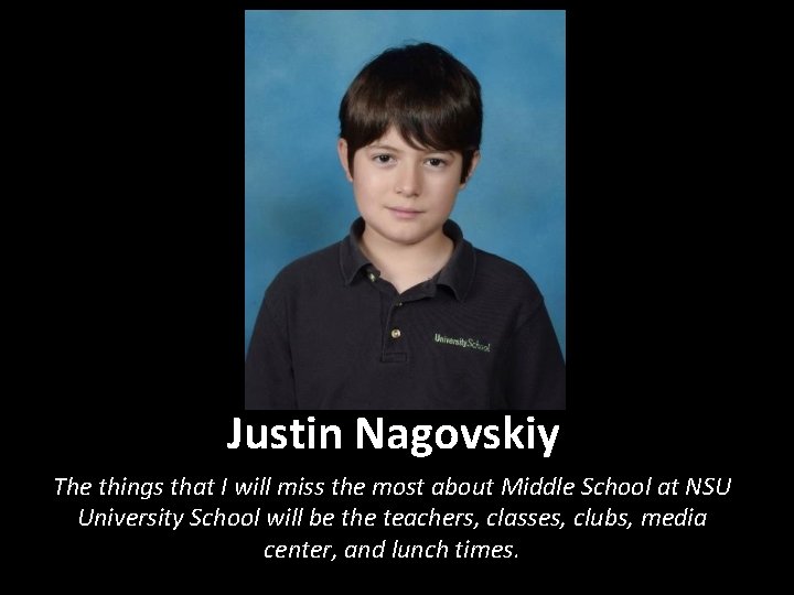 Justin Nagovskiy The things that I will miss the most about Middle School at