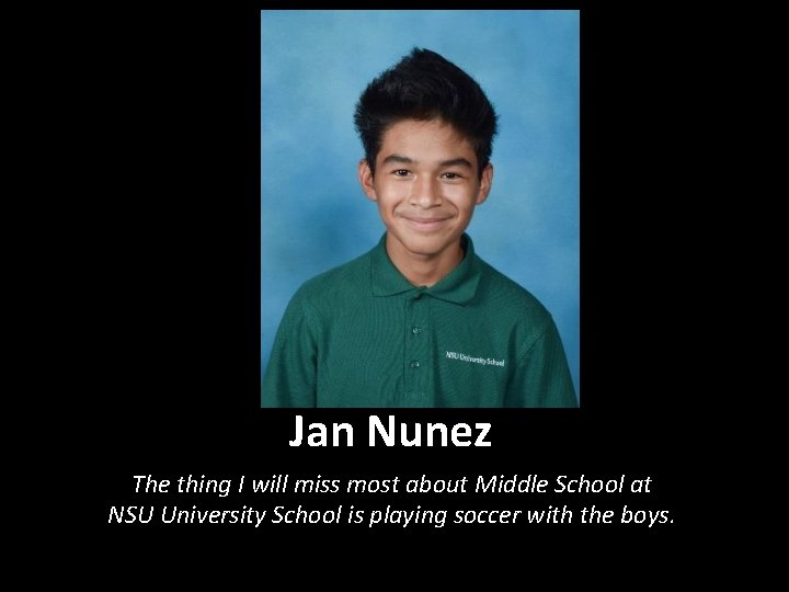 Jan Nunez The thing I will miss most about Middle School at NSU University