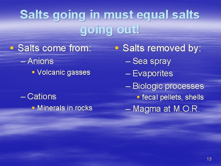 Salts going in must equal salts going out! § Salts come from: – Anions