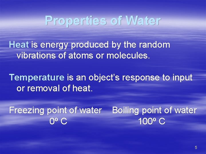 Properties of Water Heat is energy produced by the random vibrations of atoms or