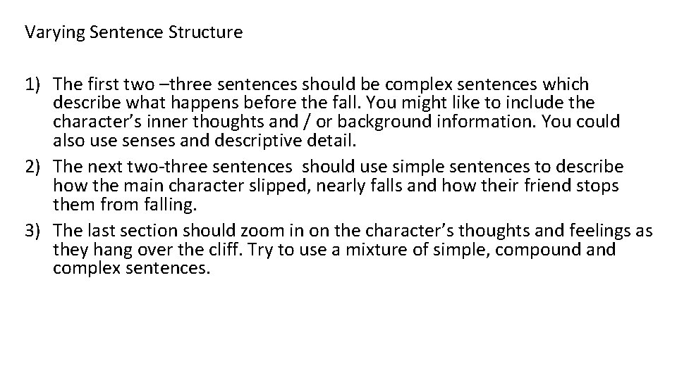 Varying Sentence Structure 1) The first two –three sentences should be complex sentences which