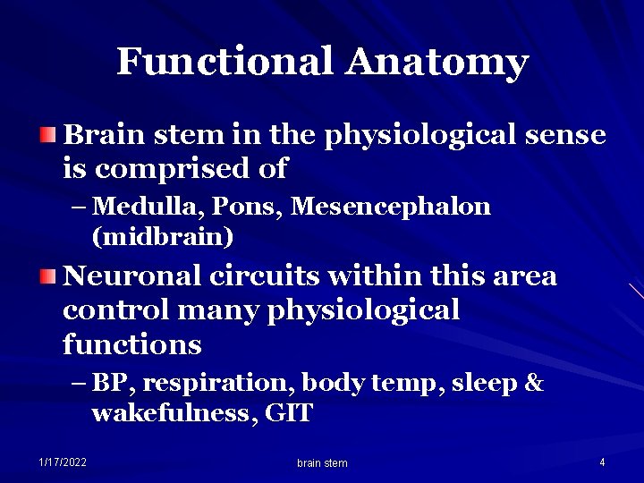 Functional Anatomy Brain stem in the physiological sense is comprised of – Medulla, Pons,