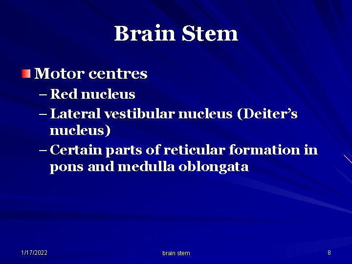 Brain Stem Motor centres – Red nucleus – Lateral vestibular nucleus (Deiter’s nucleus) –