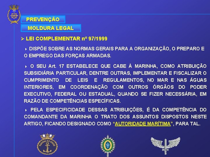 PREVENÇÃO MOLDURA LEGAL Ø LEI COMPLEMENTAR nº 97/1999 4 DISPÕE SOBRE AS NORMAS GERAIS