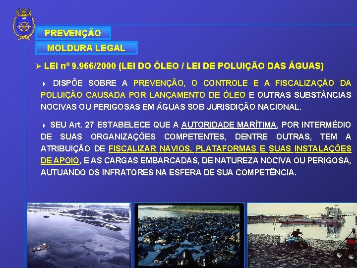 PREVENÇÃO MOLDURA LEGAL Ø LEI nº 9. 966/2000 (LEI DO ÓLEO / LEI DE