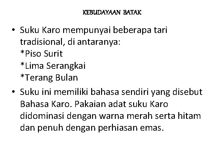 KEBUDAYAAN BATAK • Suku Karo mempunyai beberapa tari tradisional, di antaranya: *Piso Surit *Lima