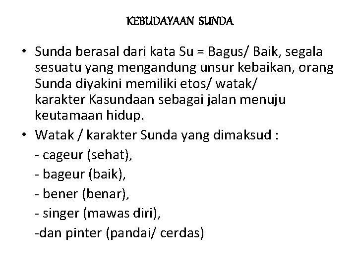 KEBUDAYAAN SUNDA • Sunda berasal dari kata Su = Bagus/ Baik, segala sesuatu yang