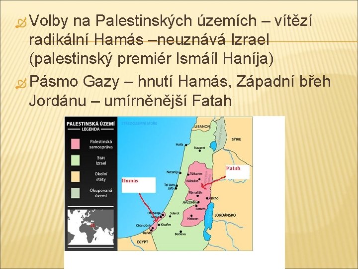  Volby na Palestinských územích – vítězí radikální Hamás –neuznává Izrael (palestinský premiér Ismáíl